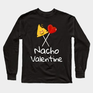 Nacho Valentine Funny Valentines Day Food Pun Mexican Joke gift Long Sleeve T-Shirt